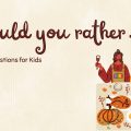 Would you rather Game Questions for Kids from Daily Daddy Dose